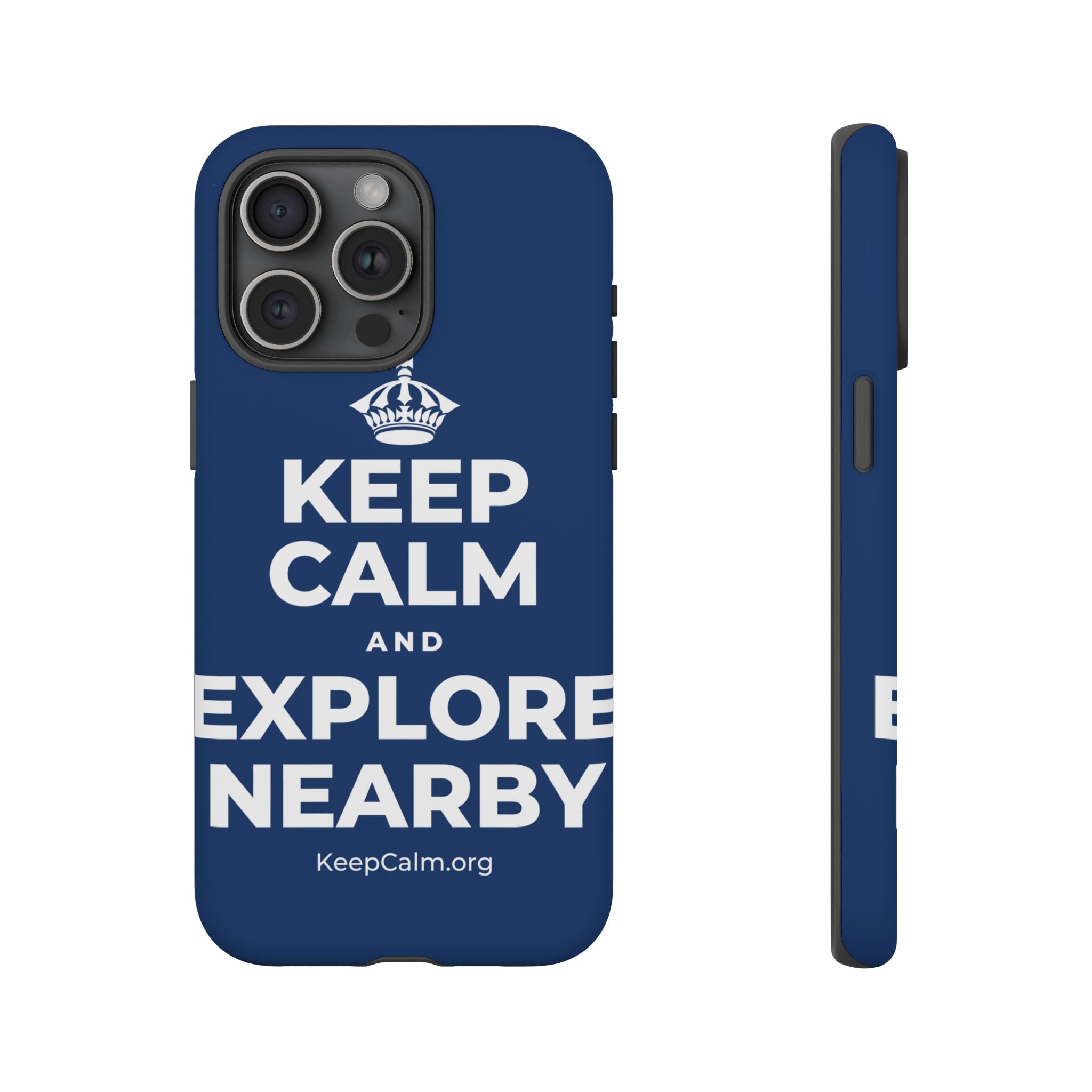 KEEP CALM AND EXPLORE NEARBY Phone Case