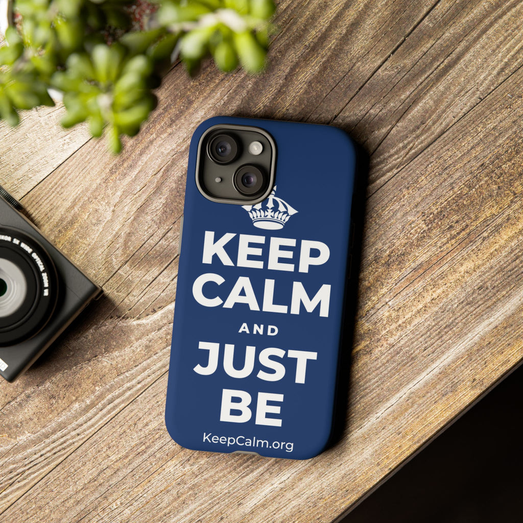 KEEP CALM AND JUST BE Phone Case