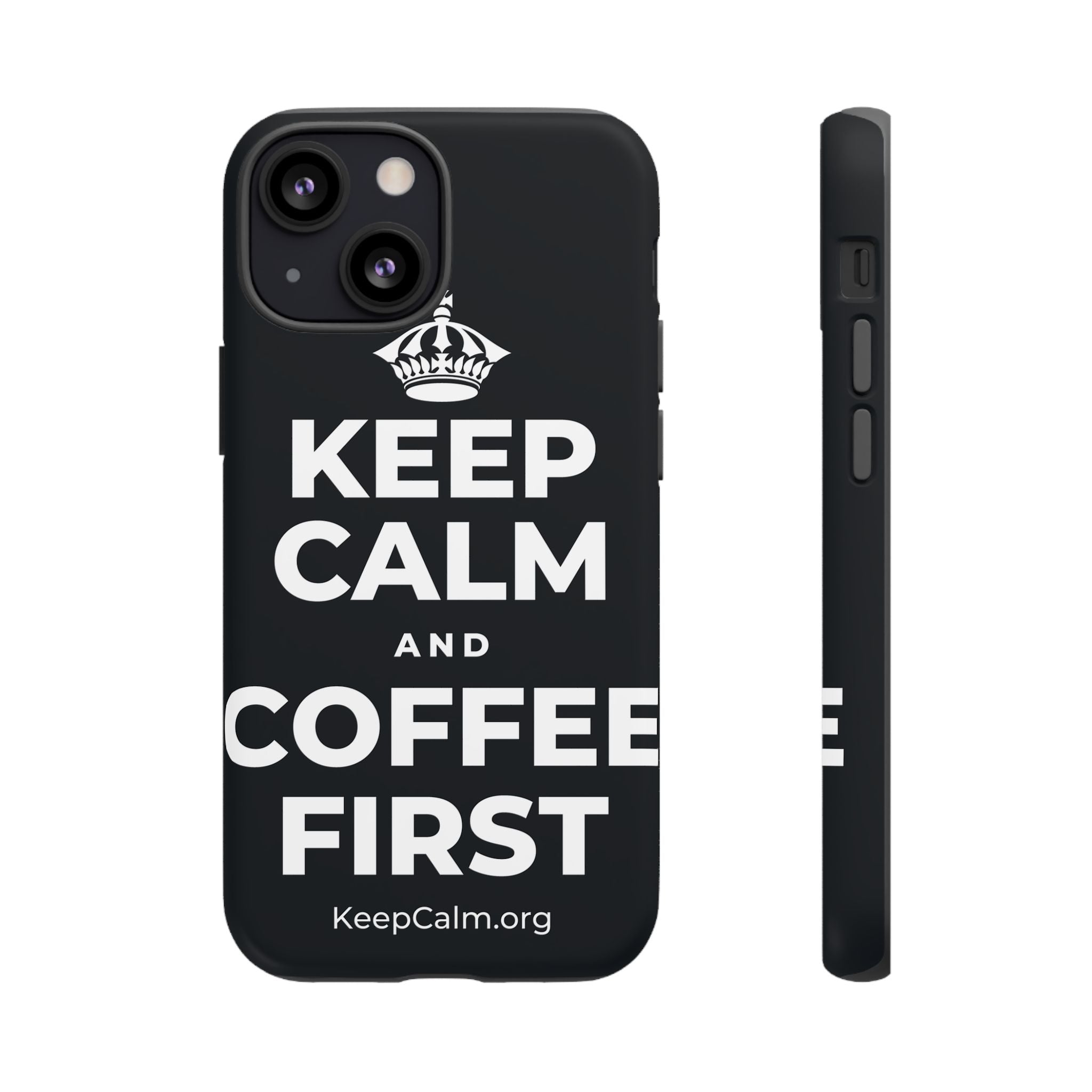 KEEP CALM AND COFFEE FIRST Phone Case (Dark)