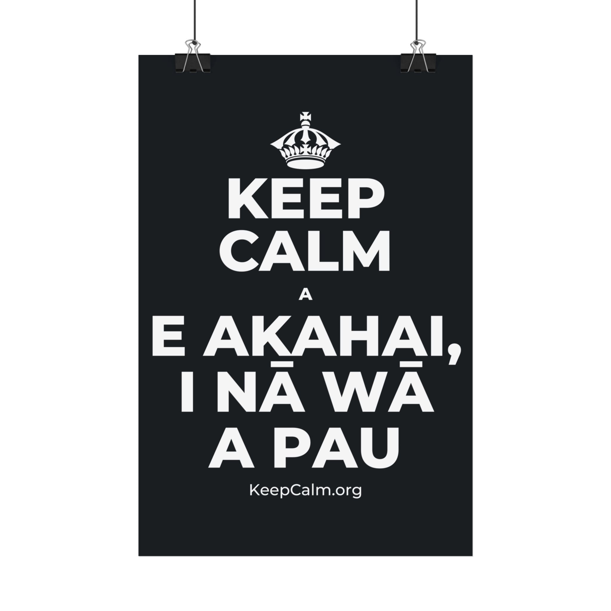 KEEP CALM A E AKAHAI, I NĀ WĀ A PAU Satin Poster (Dark)