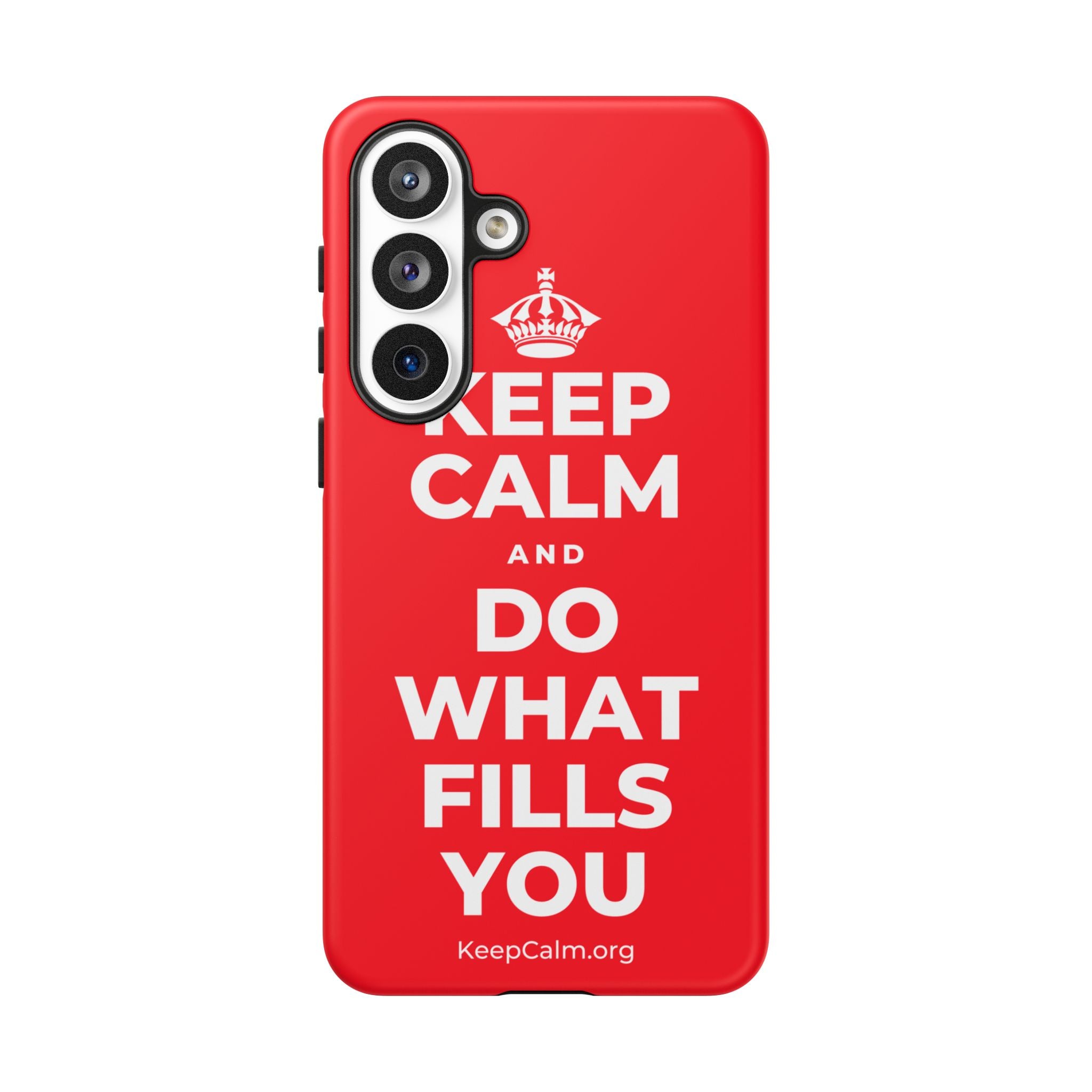 KEEP CALM AND DO WHAT FILLS YOU Phone Case