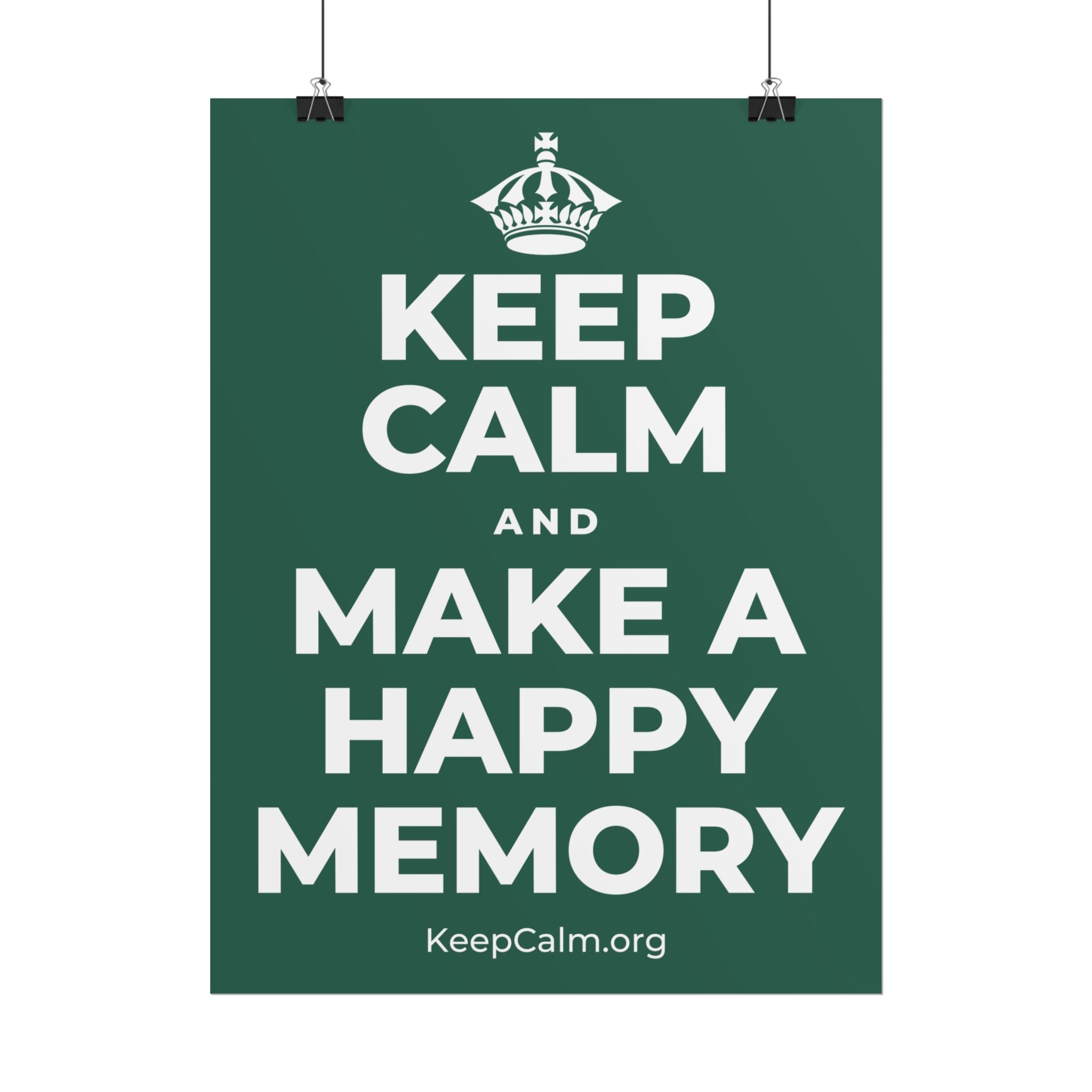 KEEP CALM AND MAKE A HAPPY MEMORY Poster