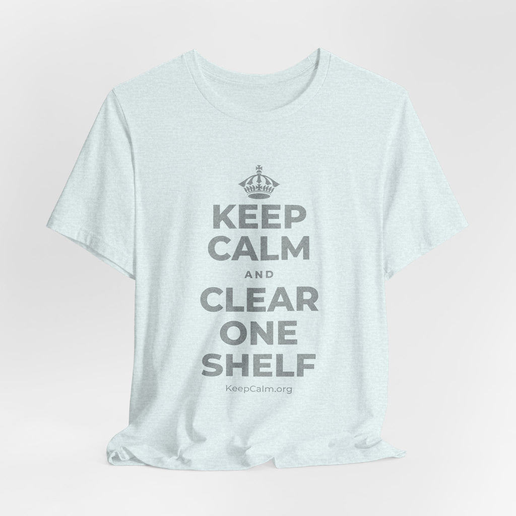 KEEP CALM AND CLEAR ONE SHELF T-Shirt (Soft Cream–Heather Mauve)