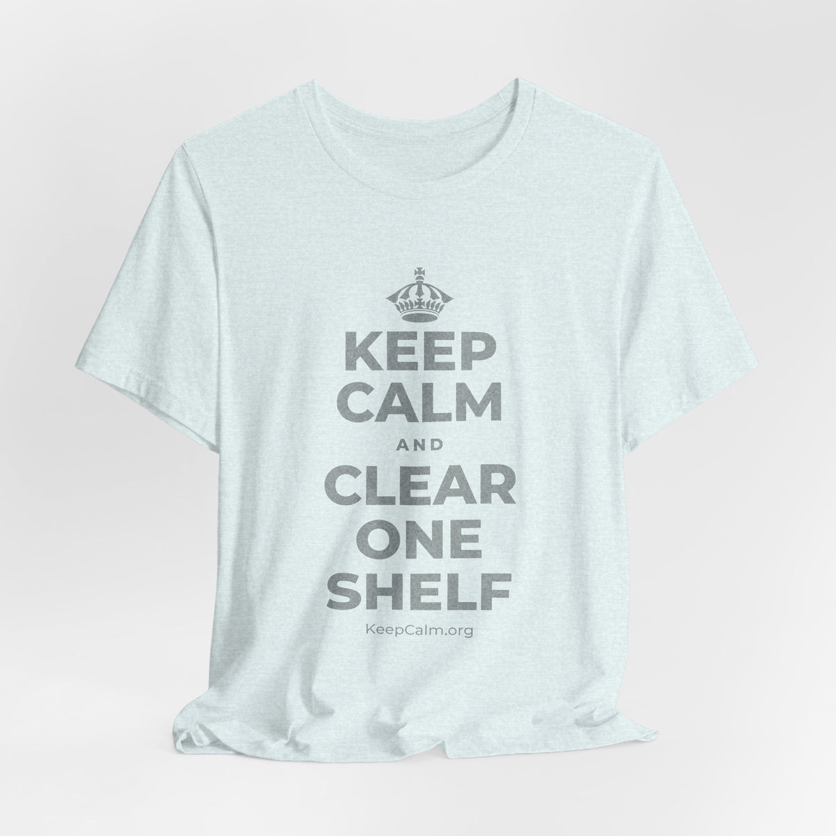 KEEP CALM AND CLEAR ONE SHELF T-Shirt (Soft Cream–Heather Mauve)