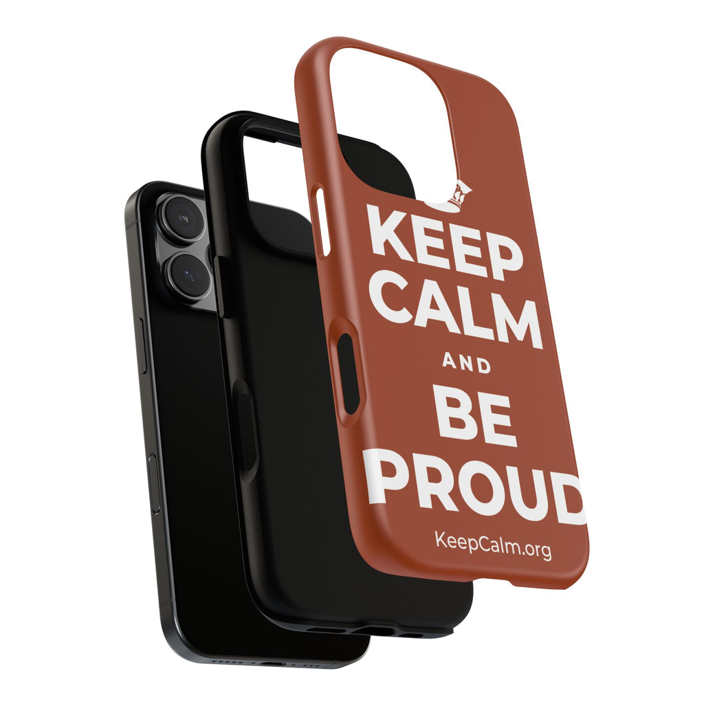 KEEP CALM AND BE PROUD Phone Case