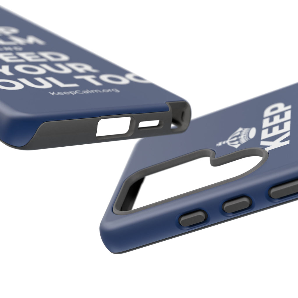 KEEP CALM AND FEED YOUR SOUL TOO Phone Case