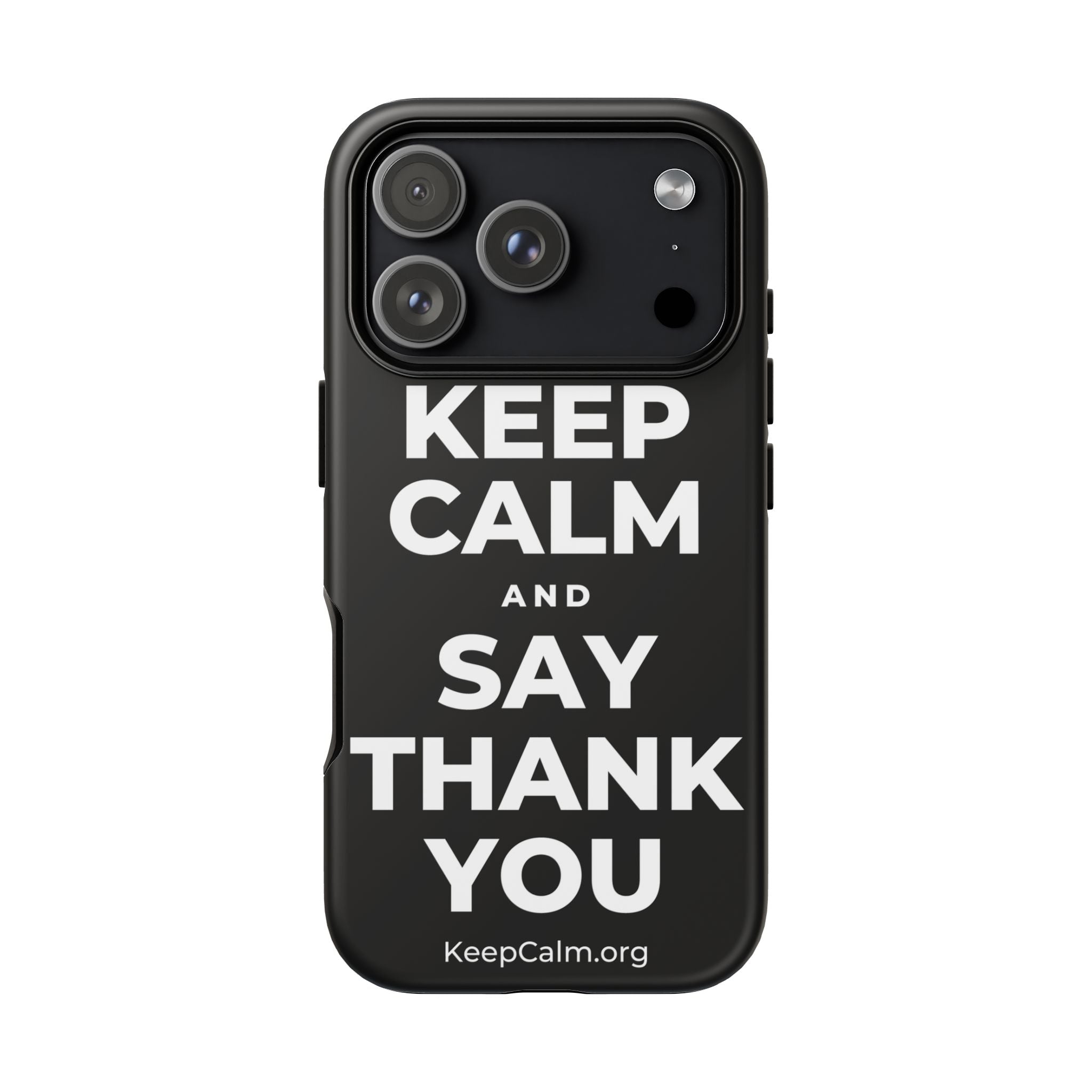 KEEP CALM AND SAY THANK YOU Phone Case