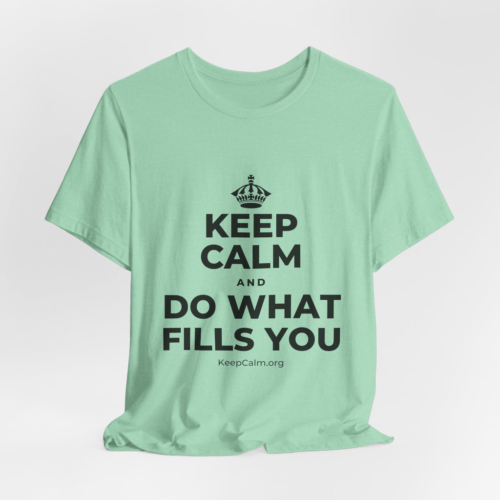 KEEP CALM AND DO WHAT FILLS YOU T-Shirt (Baby Blue–Silver)