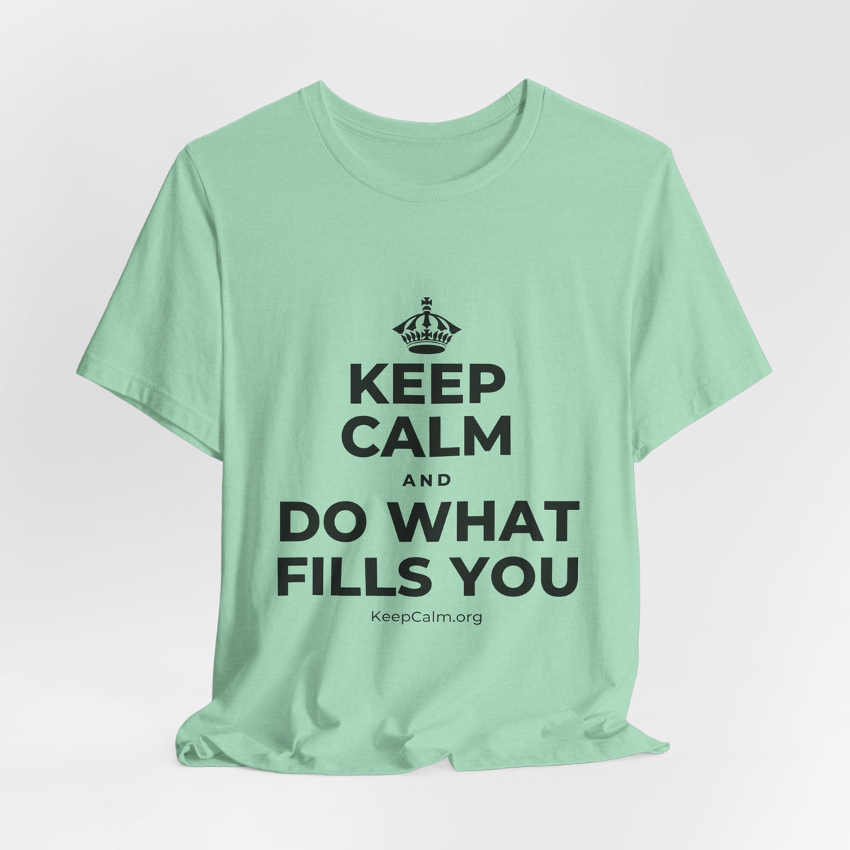KEEP CALM AND DO WHAT FILLS YOU T-Shirt (Baby Blue–Silver)