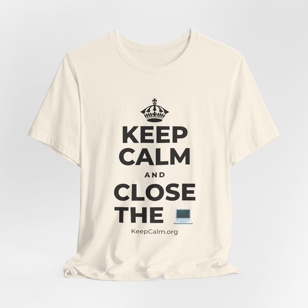 KEEP CALM AND CLOSE THE 💻 T-Shirt (White–Asphalt)