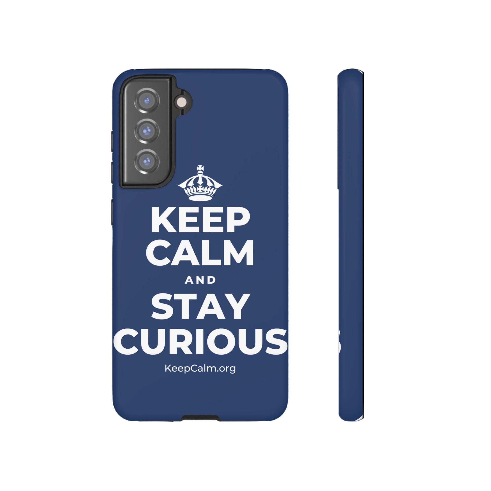 KEEP CALM AND STAY CURIOUS Phone Case