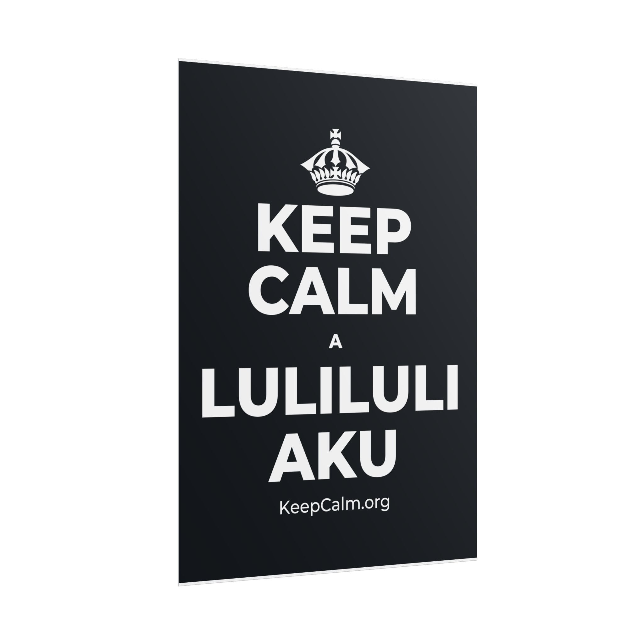 KEEP CALM A LULILULI AKU Poster (Dark)