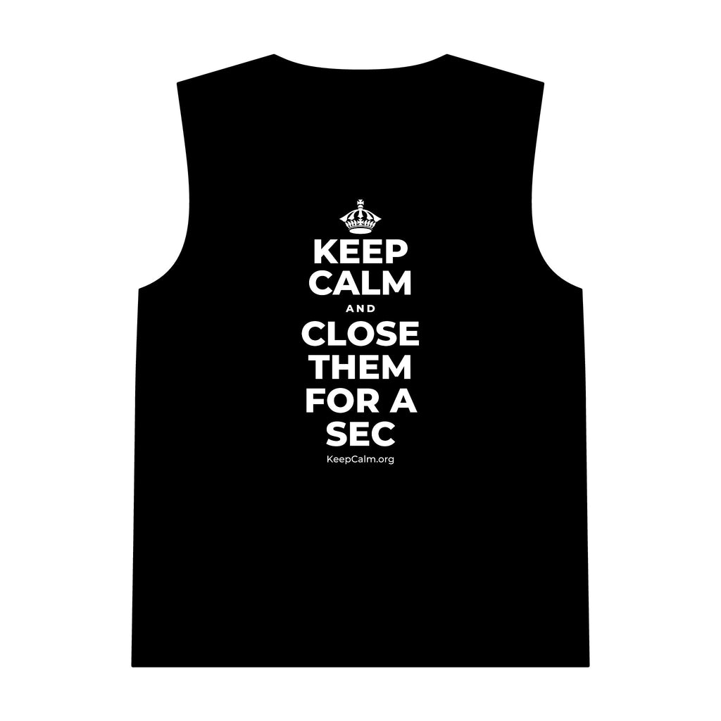 KEEP CALM AND CLOSE THEM FOR A SEC Tank Top