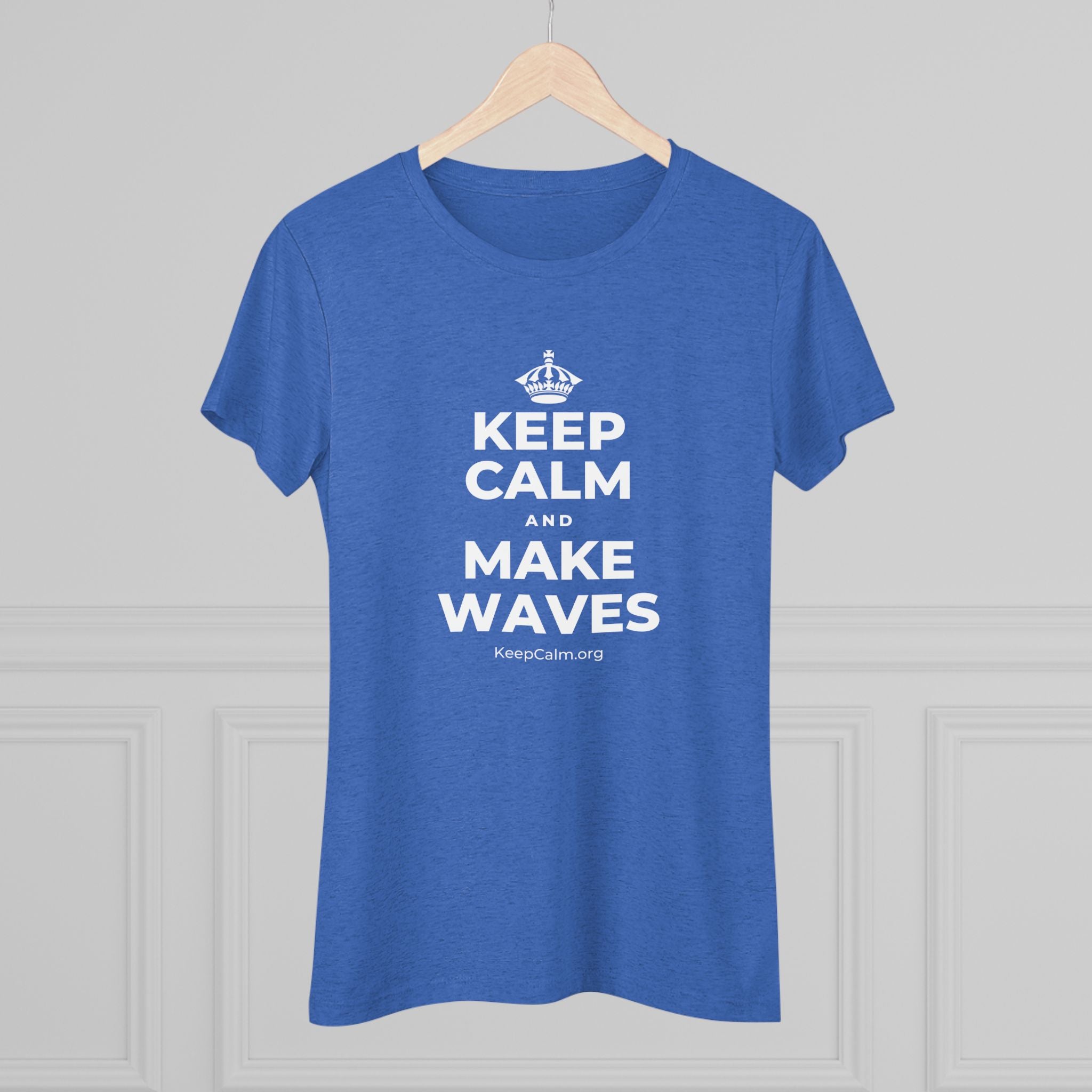 KEEP CALM AND MAKE WAVES Women's Tri-Blend Tee