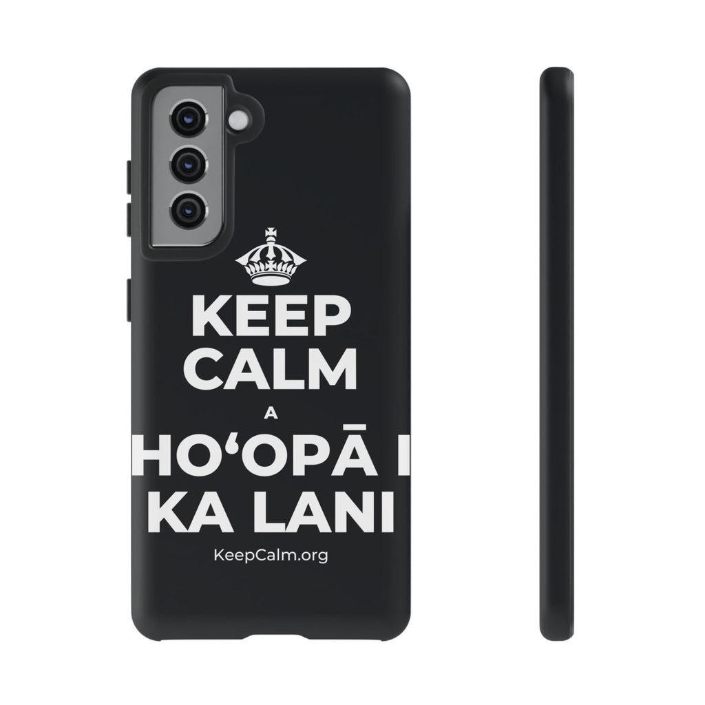 KEEP CALM A HOʻOPĀ I KA LANI Phone Case (Dark)