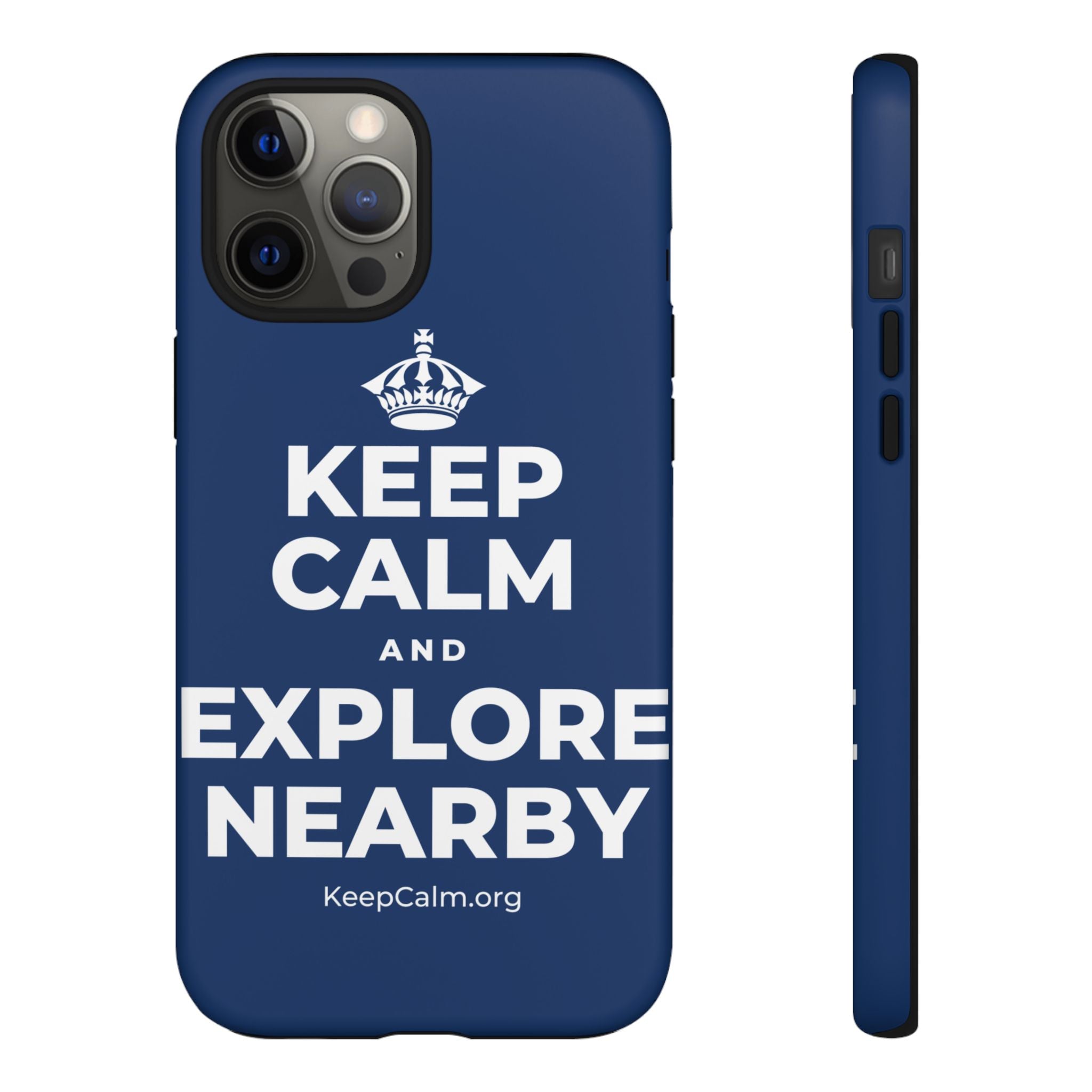 KEEP CALM AND EXPLORE NEARBY Phone Case
