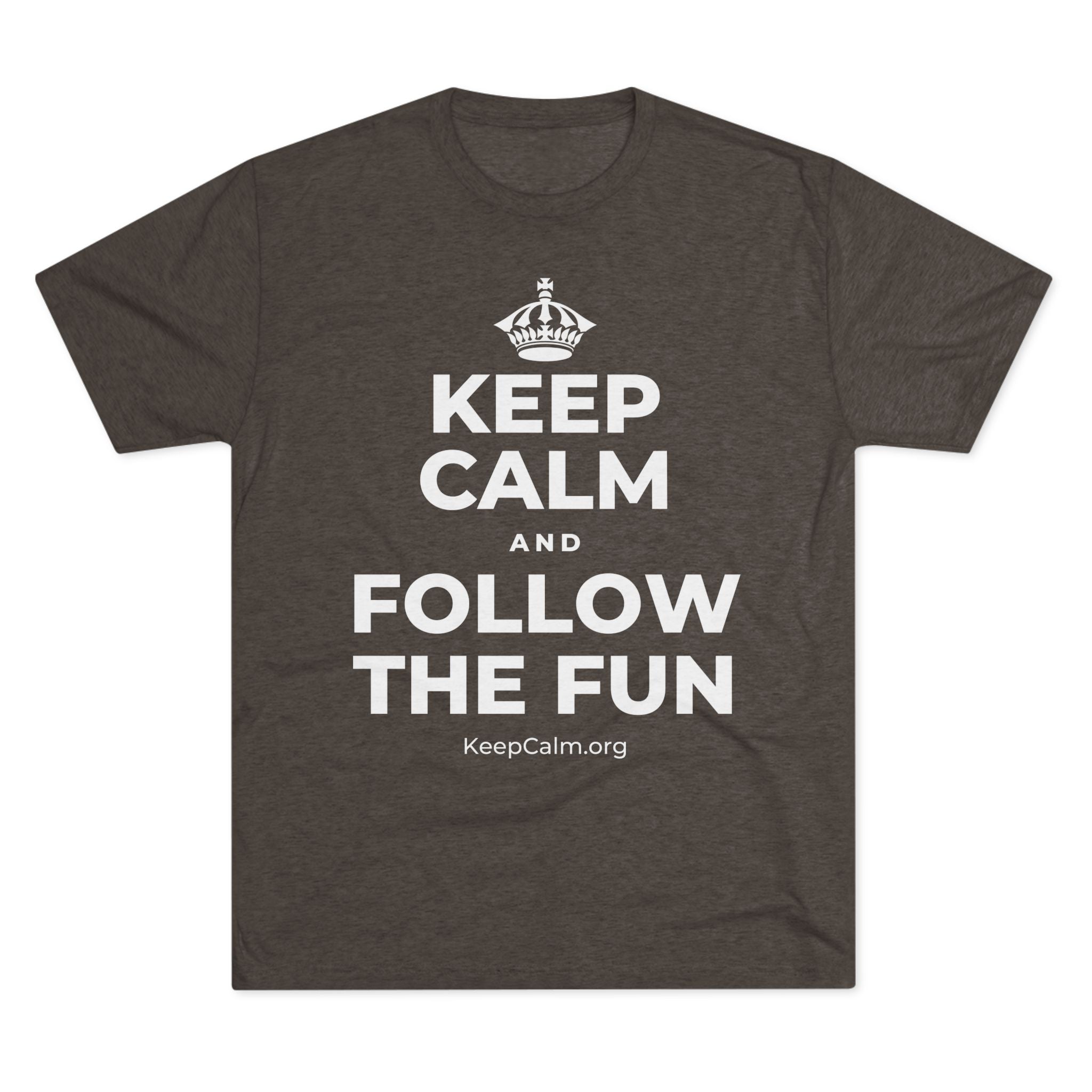 KEEP CALM AND FOLLOW THE FUN Tri-Blend Tee