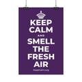 KEEP CALM AND SMELL THE FRESH AIR Satin Poster