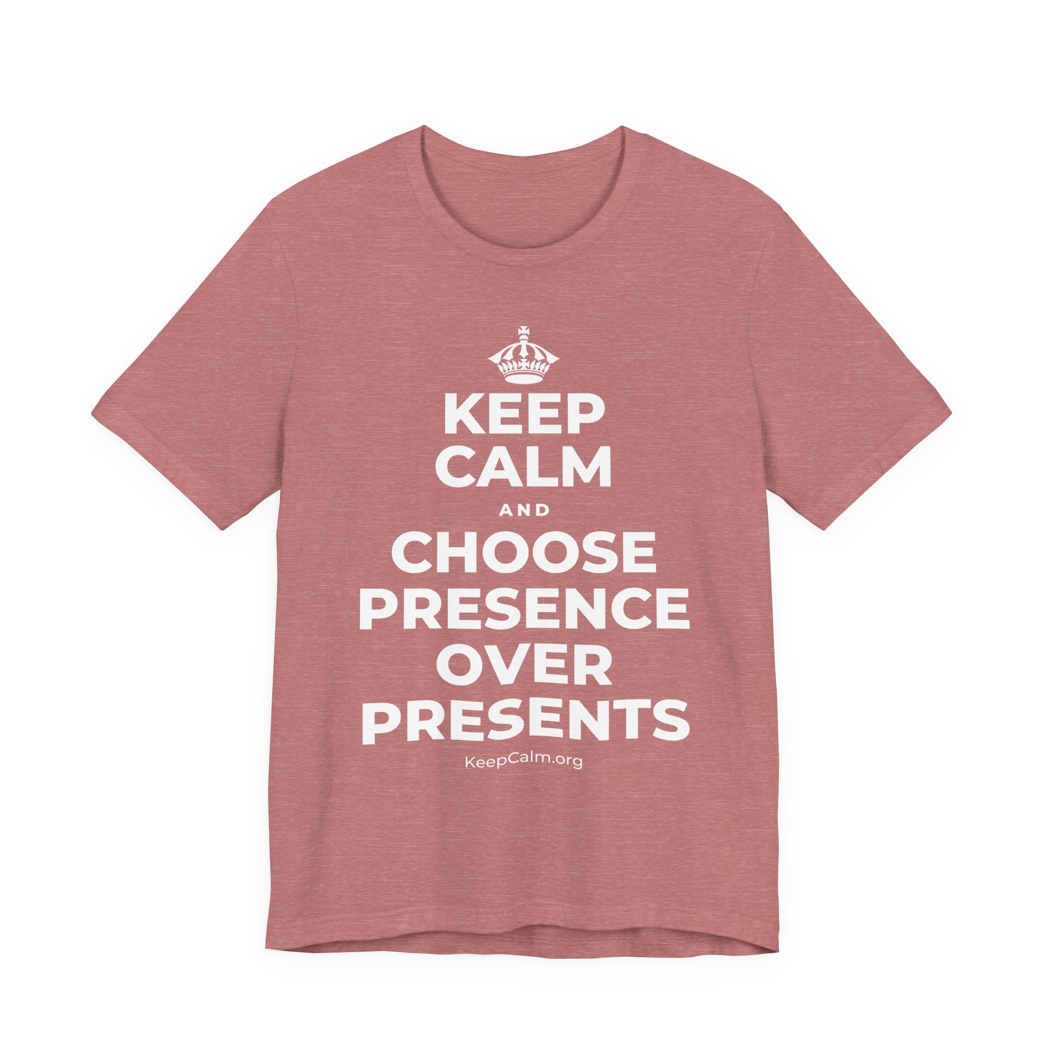 KEEP CALM AND CHOOSE PRESENCE OVER PRESENTS T-Shirt (Soft Cream–Heather Mauve)