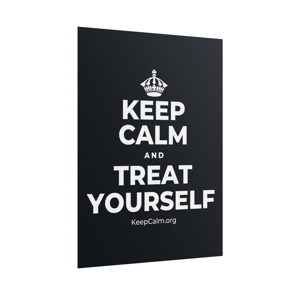KEEP CALM AND TREAT YOURSELF Poster (Dark)