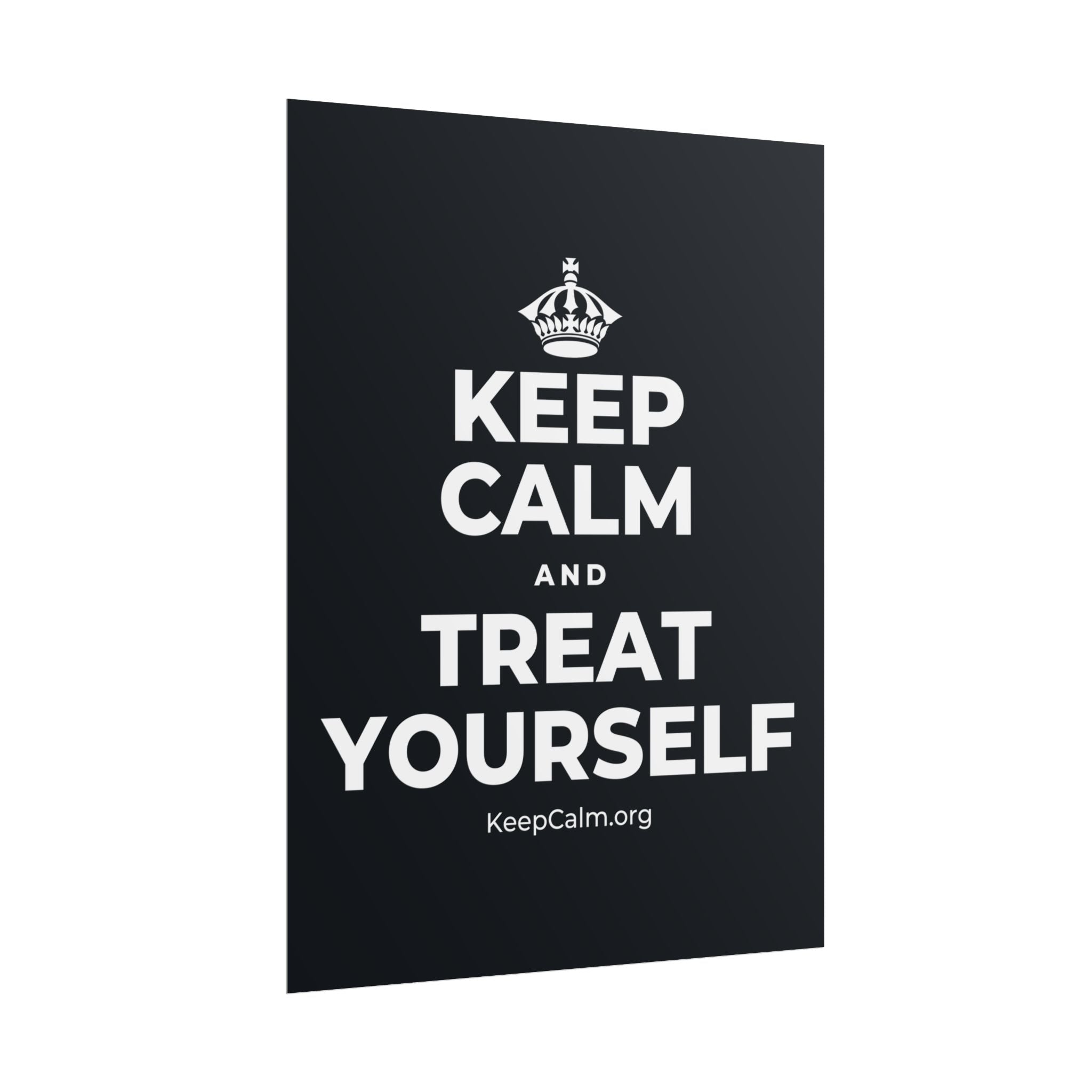 KEEP CALM AND TREAT YOURSELF Poster (Dark)