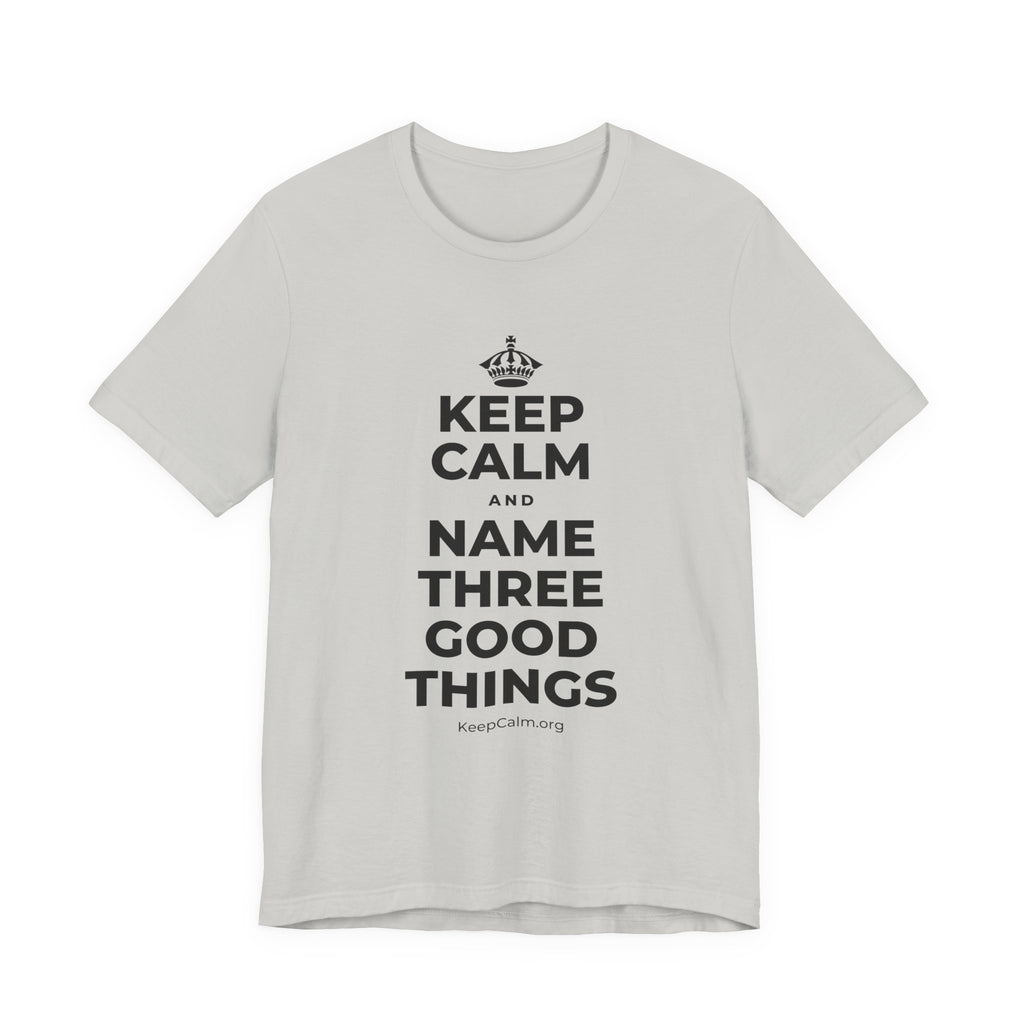 KEEP CALM AND NAME THREE GOOD THINGS T-Shirt (Baby Blue–Silver)
