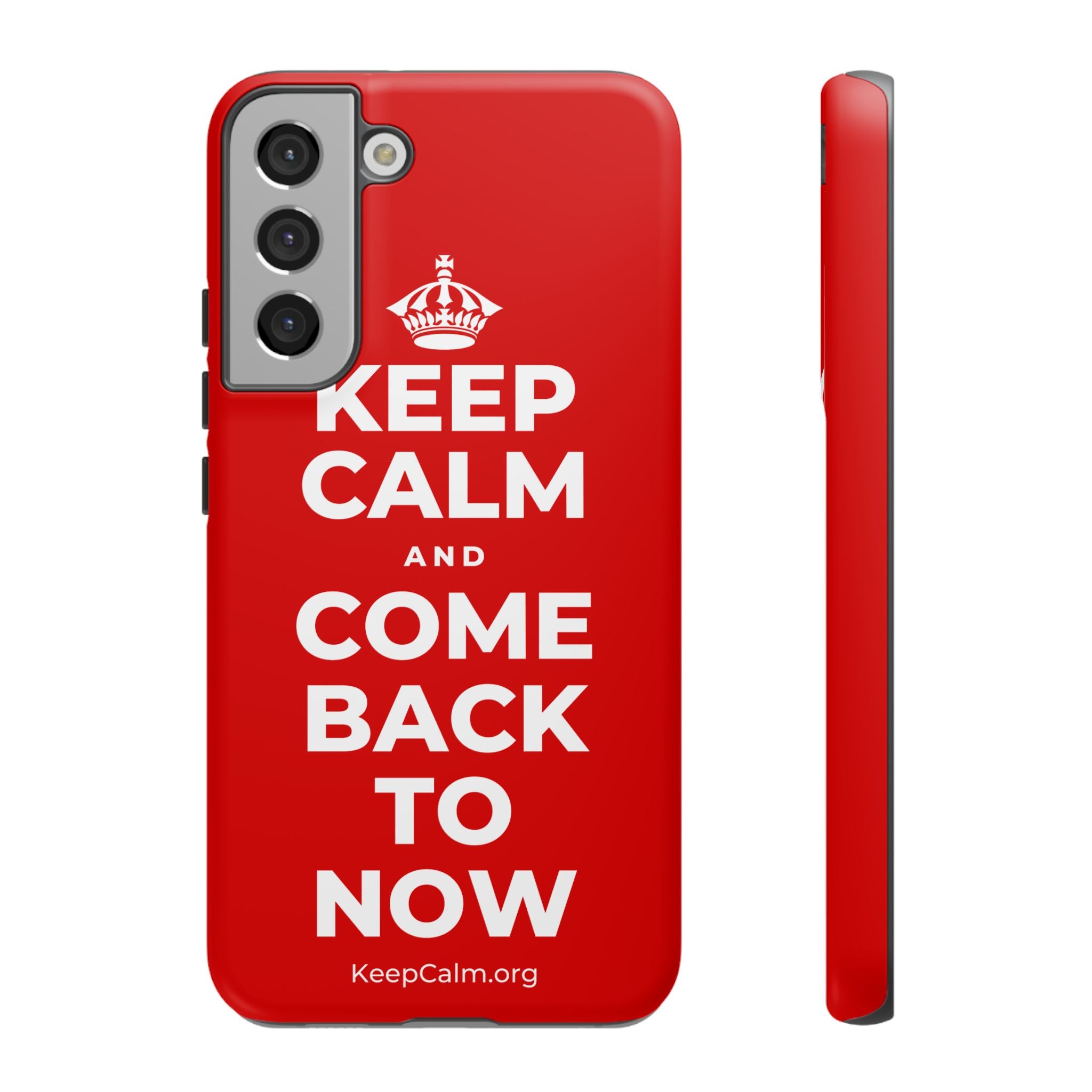 KEEP CALM AND COME BACK TO NOW Phone Case
