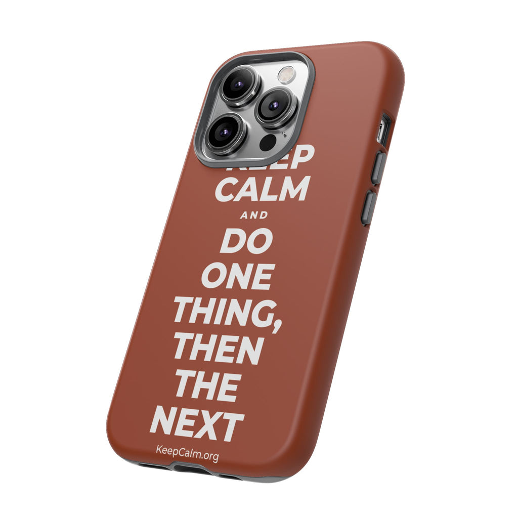 KEEP CALM AND DO ONE THING, THEN THE NEXT Phone Case