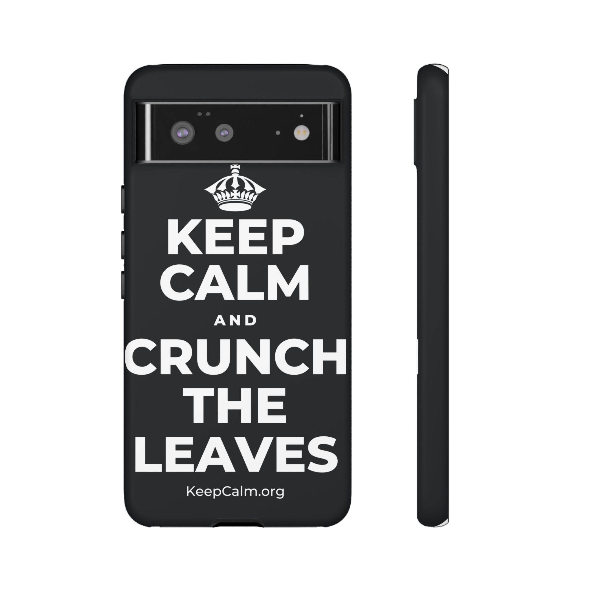 KEEP CALM AND CRUNCH THE LEAVES Phone Case (Dark)