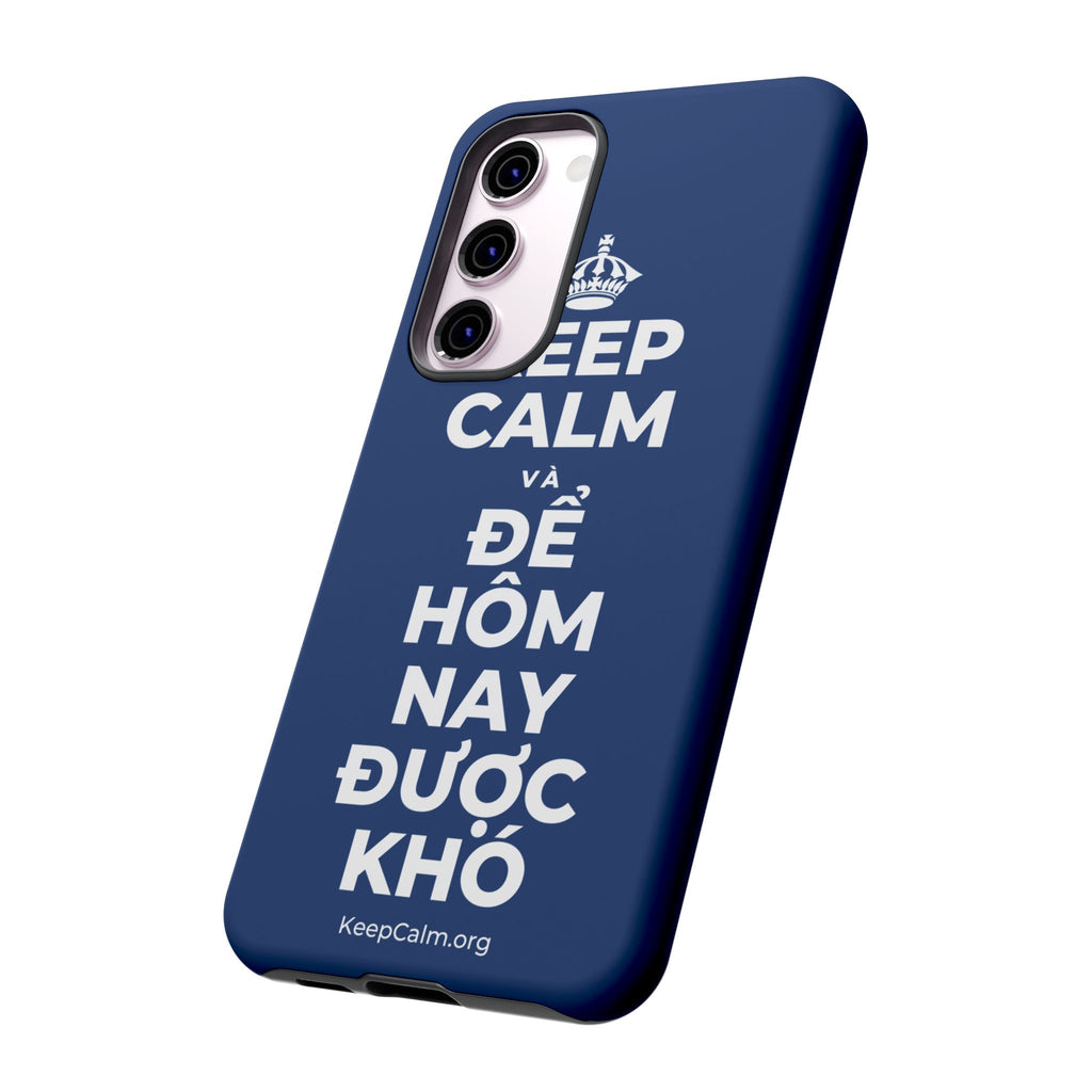 KEEP CALM VÀ ĐỂ HÔM NAY ĐƯỢC KHÓ Phone Case
