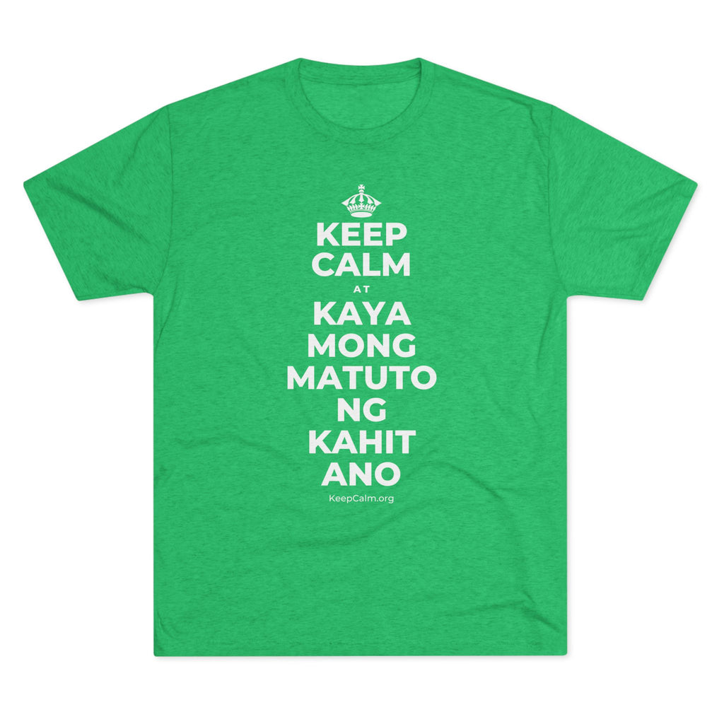 KEEP CALM AT KAYA MONG MATUTO NG KAHIT ANO Tri-Blend Tee