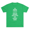 KEEP CALM AT KAYA MONG MATUTO NG KAHIT ANO Tri-Blend Tee