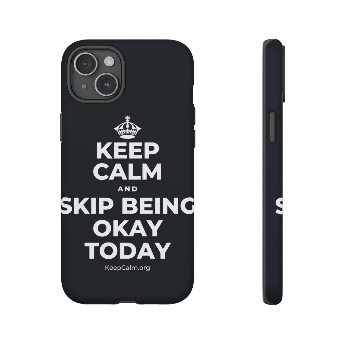 KEEP CALM AND SKIP BEING OKAY TODAY Phone Case (Dark)