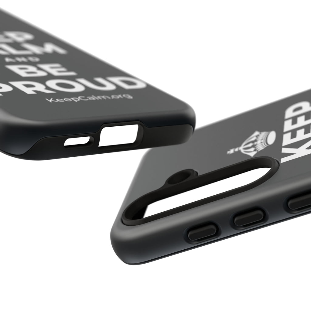 KEEP CALM AND BE PROUD Phone Case (Dark)