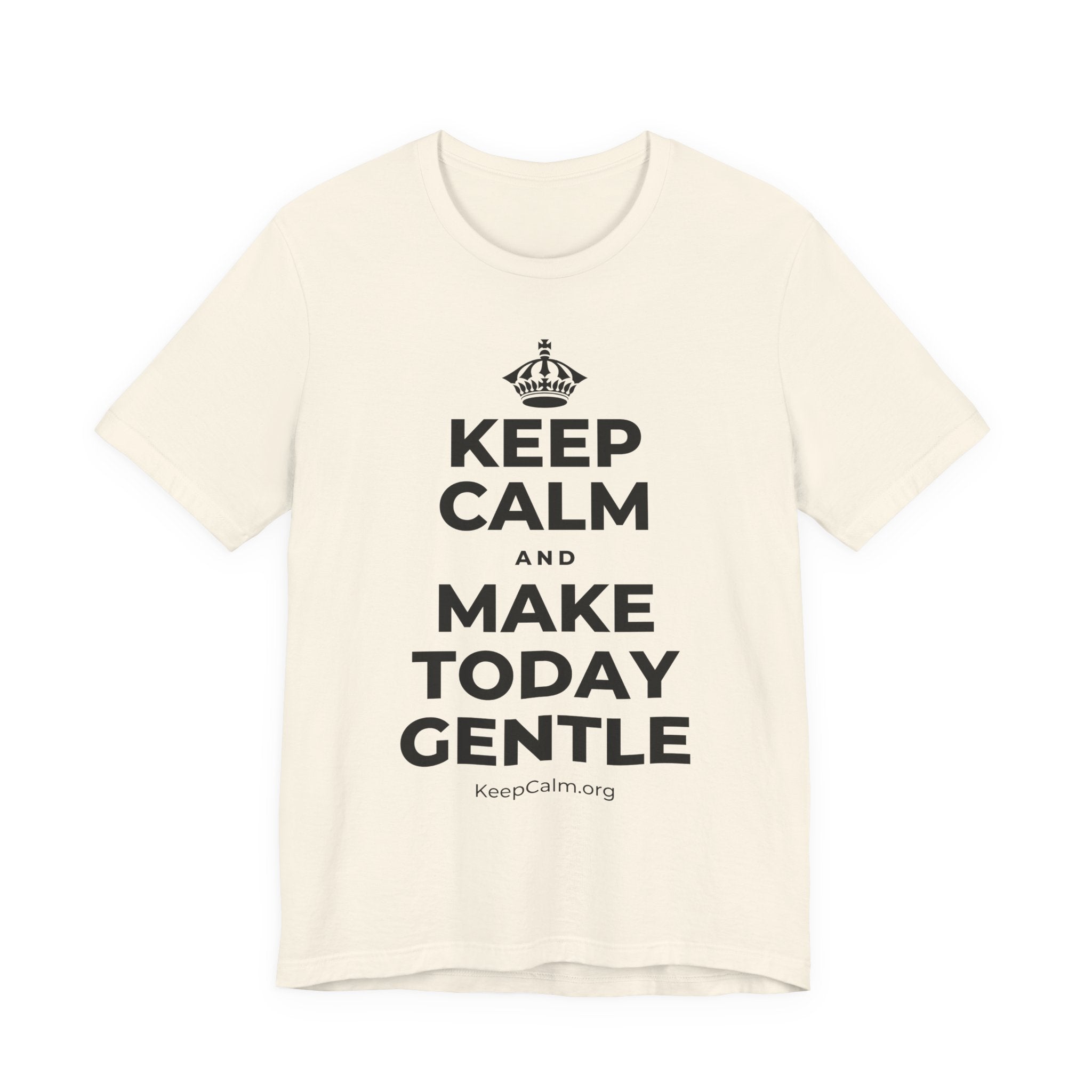 KEEP CALM AND MAKE TODAY GENTLE T-Shirt (White–Asphalt)