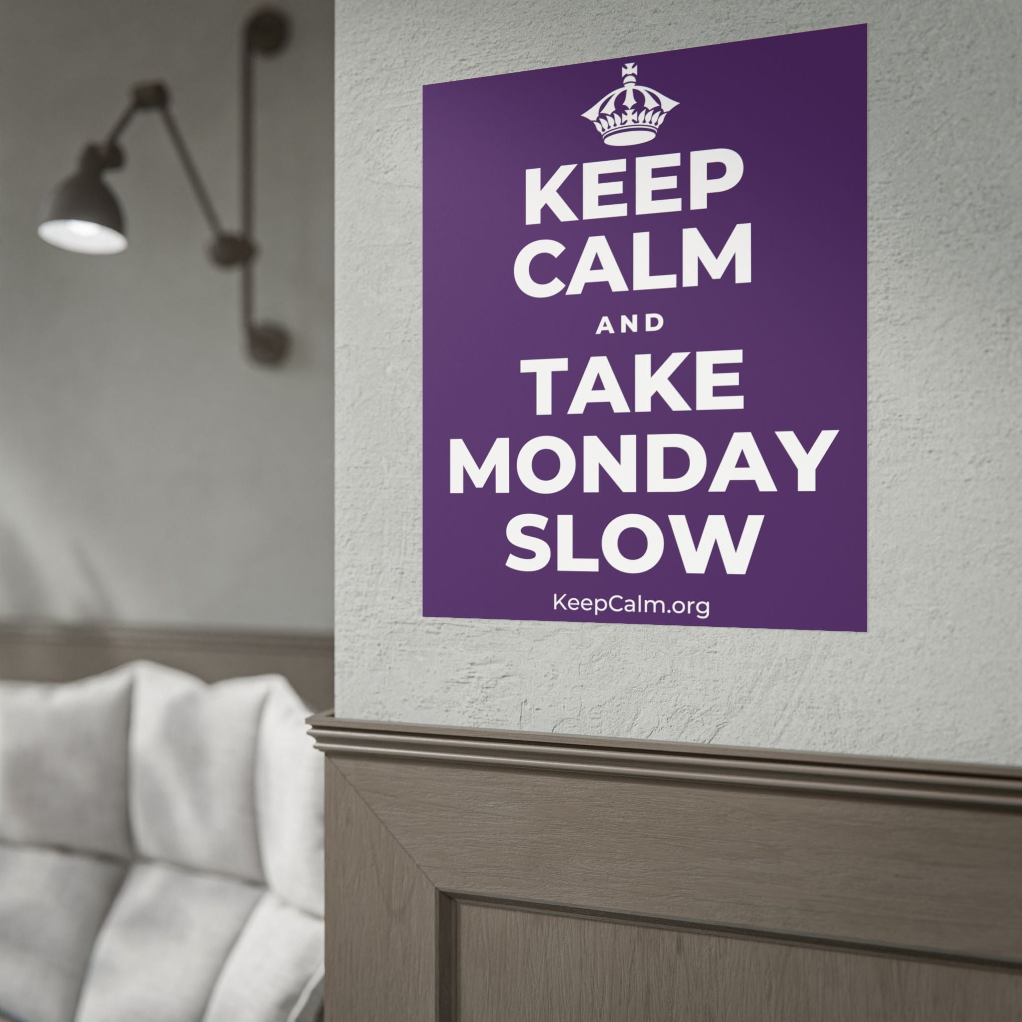 KEEP CALM AND TAKE MONDAY SLOW Poster