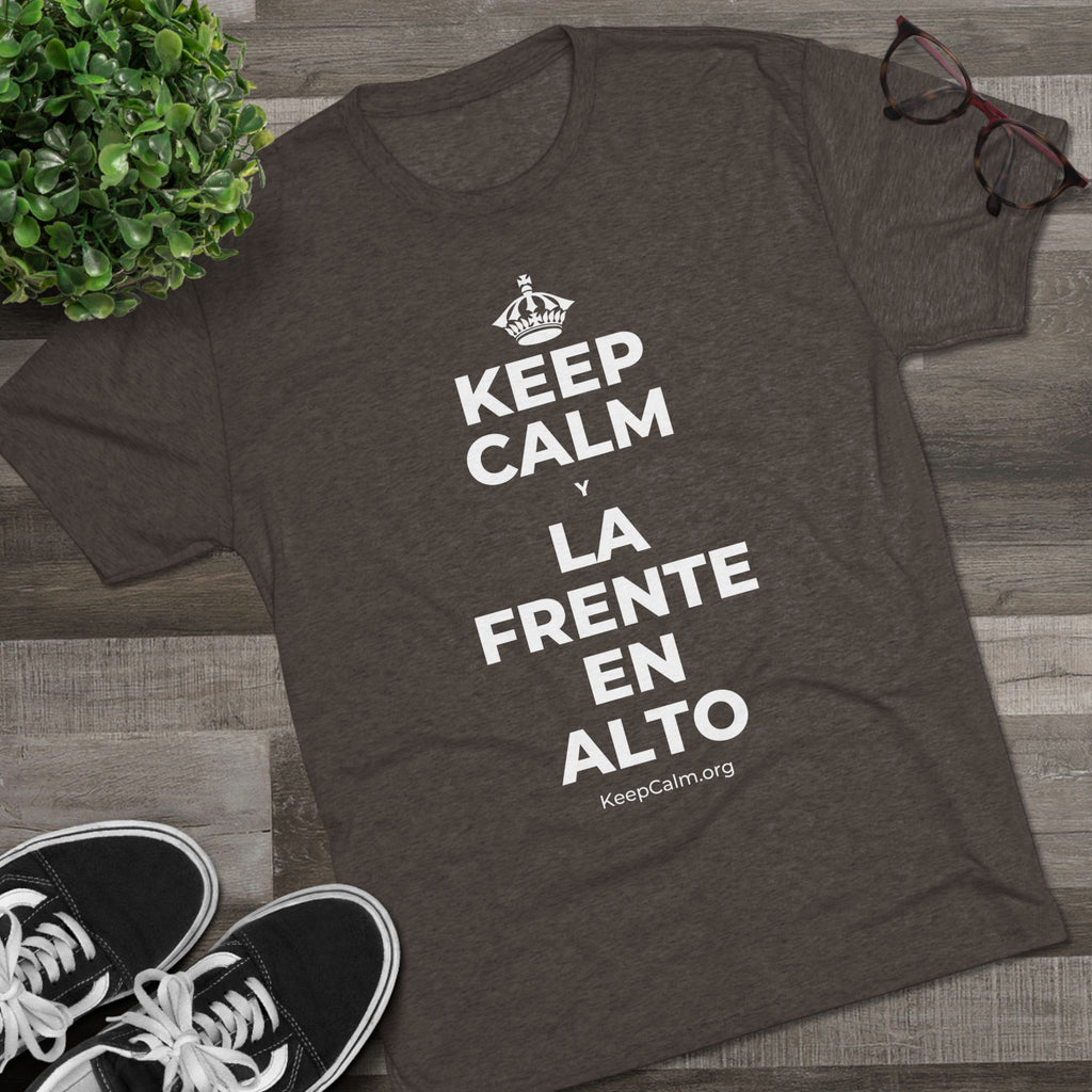 KEEP CALM Y LA FRENTE EN ALTO Tri-Blend Tee