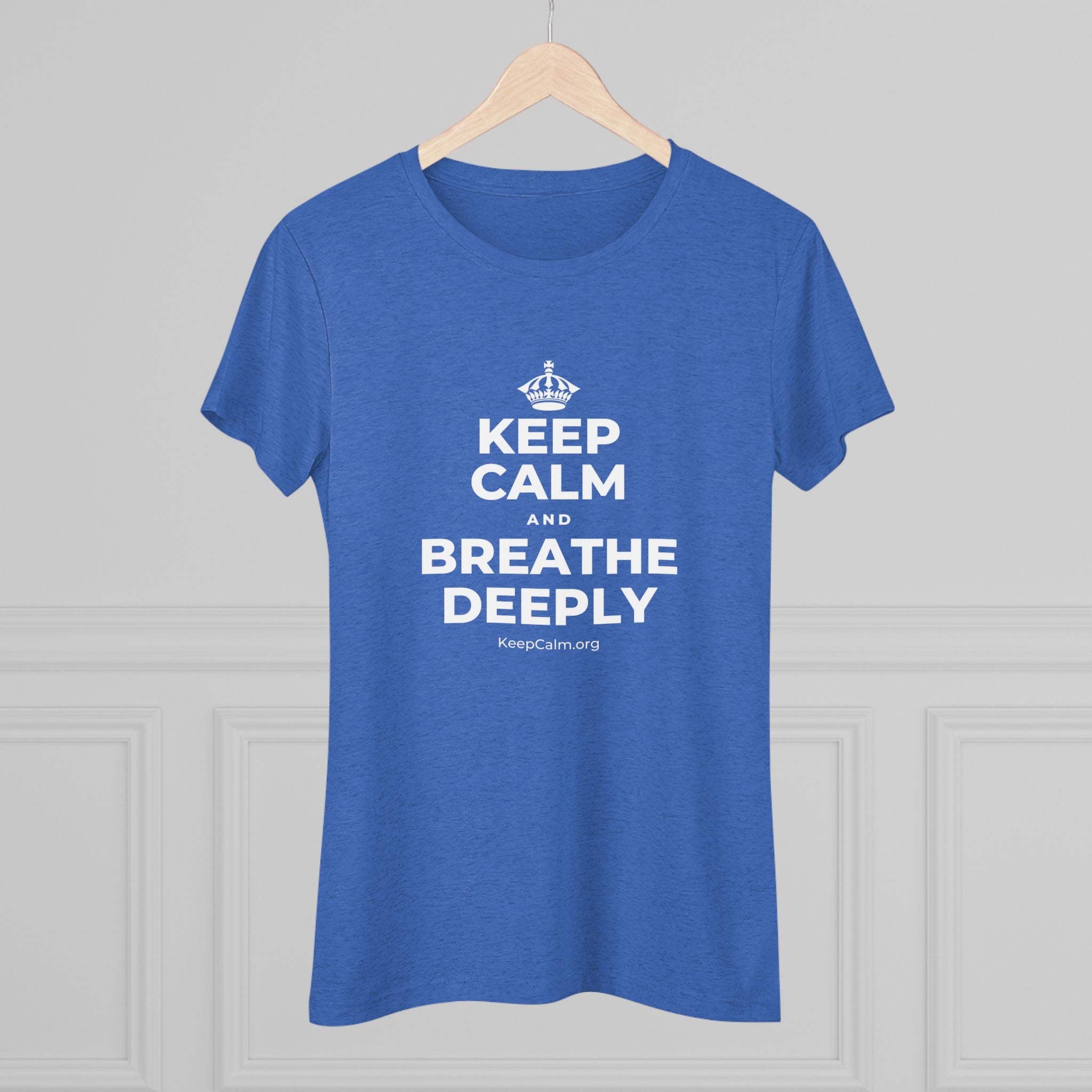 KEEP CALM AND BREATHE DEEPLY Women's Tri-Blend Tee