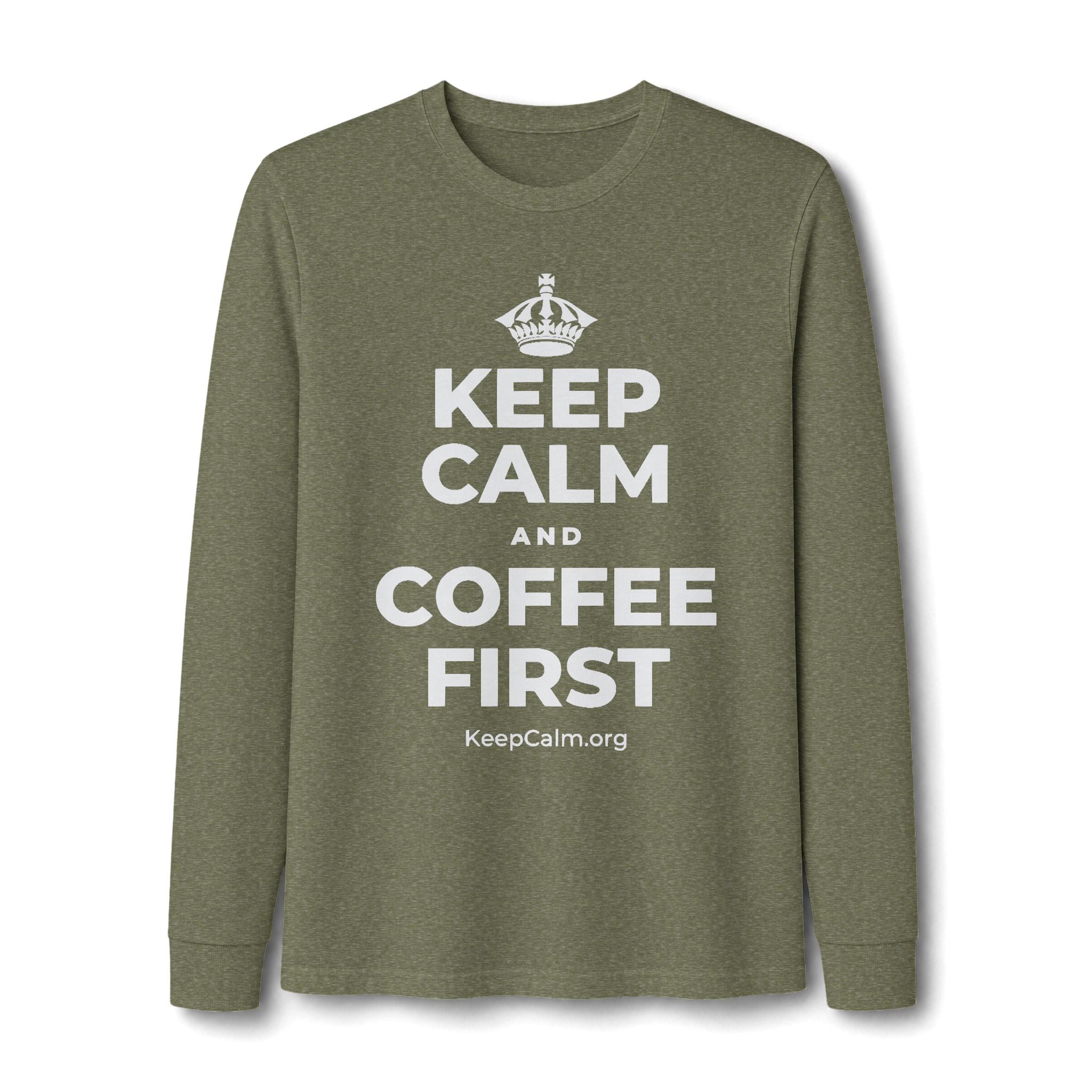 KEEP CALM AND COFFEE FIRST Long Sleeve Tee