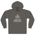 KEEP CALM AND ASK THE QUESTION Organic Hoodie Tee