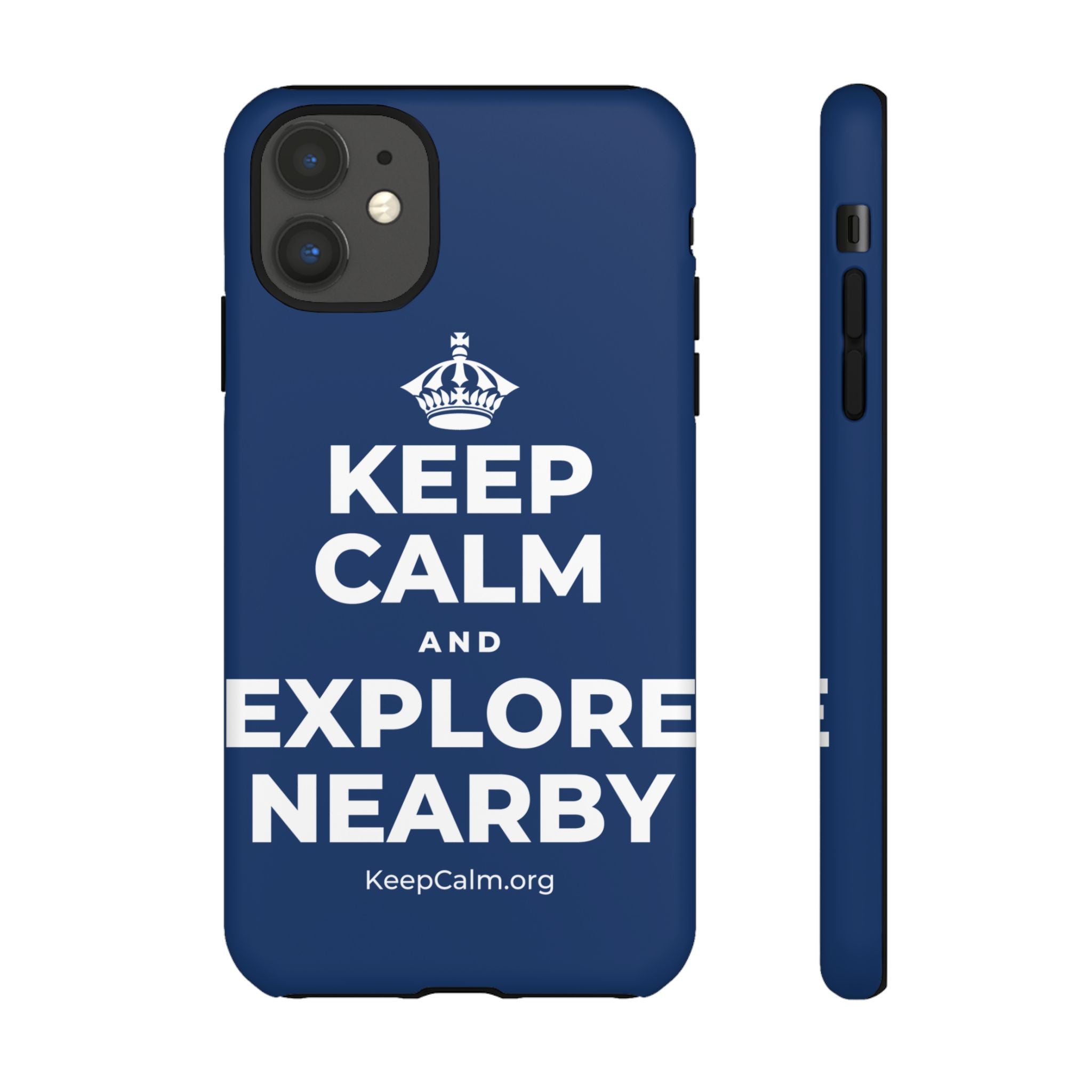 KEEP CALM AND EXPLORE NEARBY Phone Case