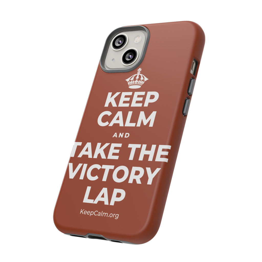 KEEP CALM AND TAKE THE VICTORY LAP Phone Case
