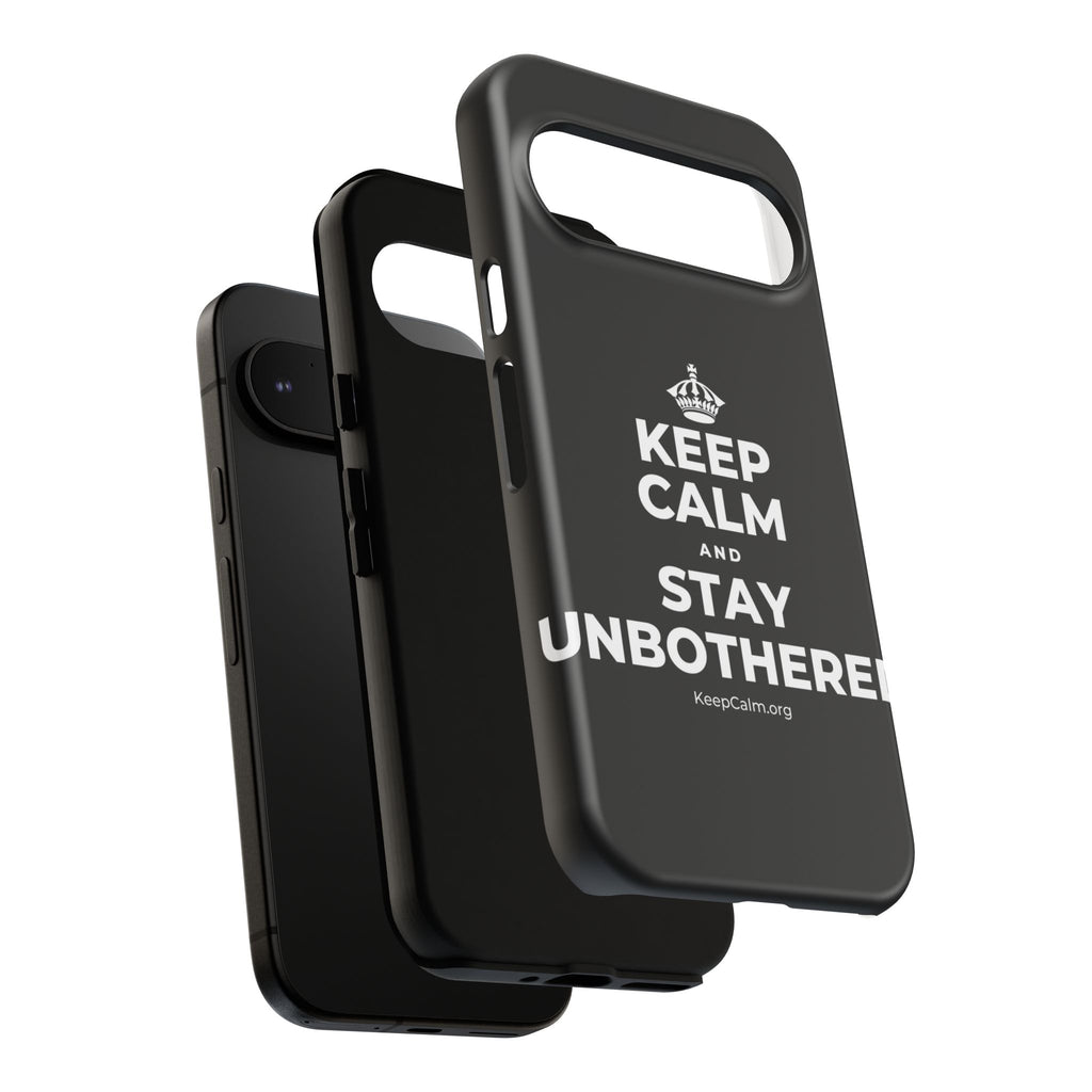 KEEP CALM AND STAY UNBOTHERED Phone Case