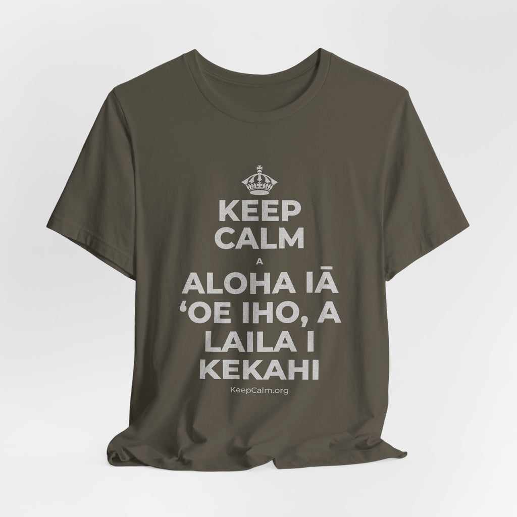 KEEP CALM A ALOHA IĀ ʻOE IHO, A LAILA I KEKAHI T-Shirt (White–Asphalt)