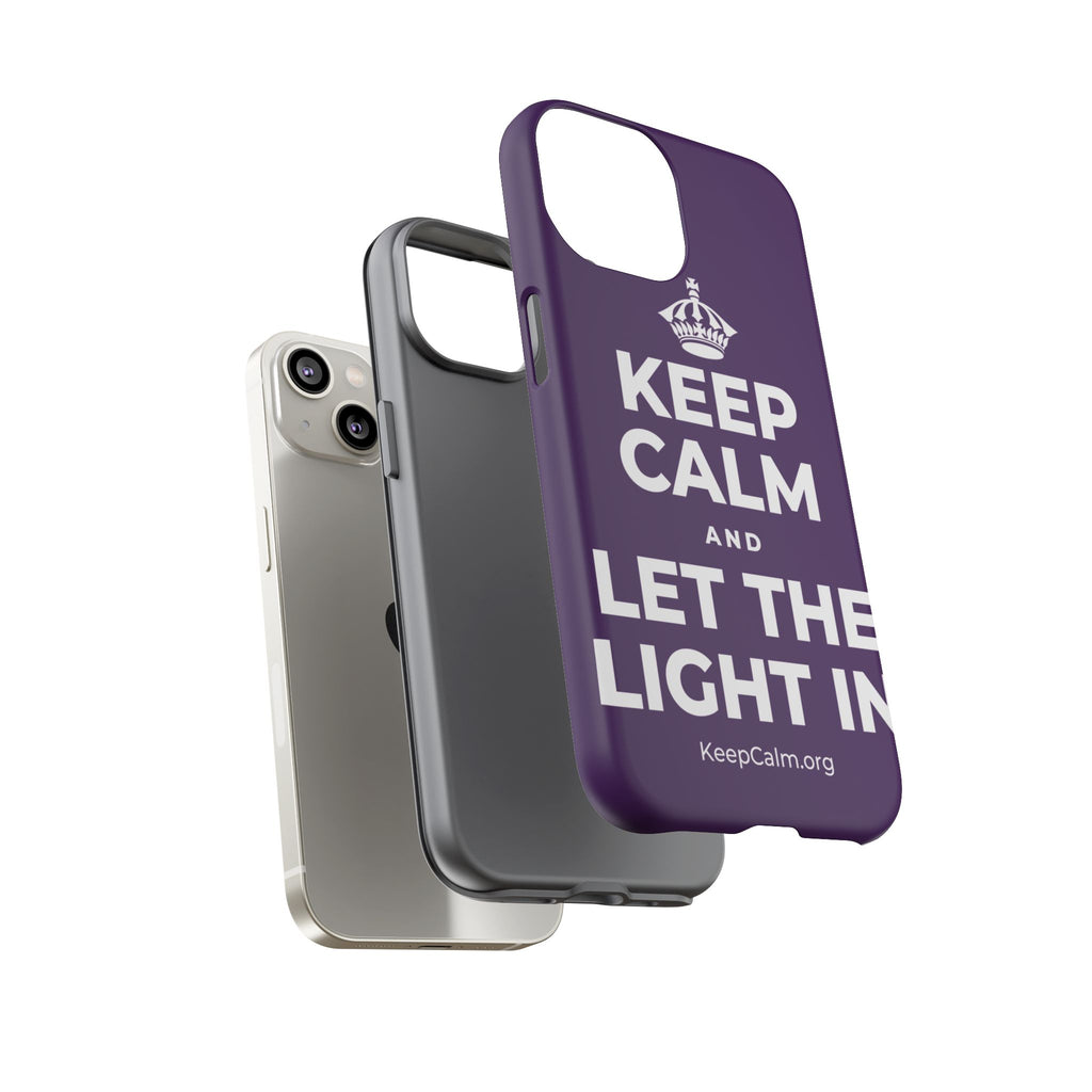 KEEP CALM AND LET THE LIGHT IN Phone Case