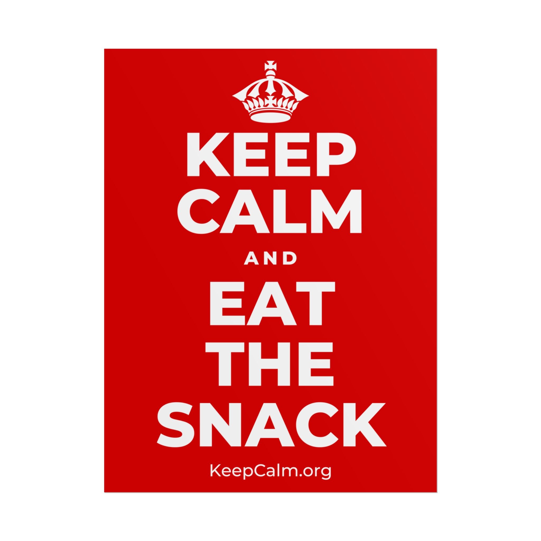 KEEP CALM AND EAT THE SNACK Poster