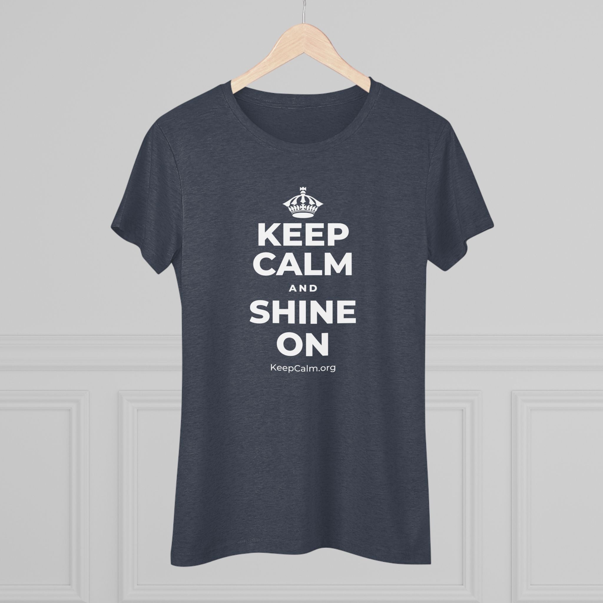 KEEP CALM AND SHINE ON Women's Tri-Blend Tee