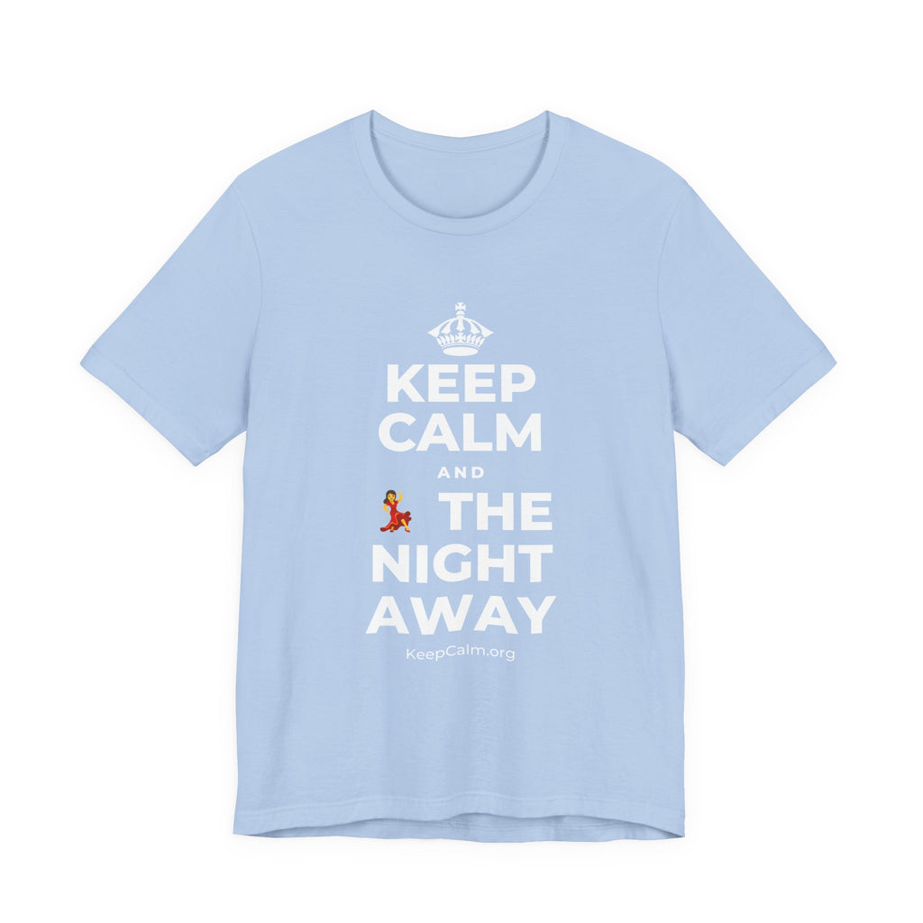 KEEP CALM AND 💃 THE NIGHT AWAY T-Shirt (Baby Blue–Silver)