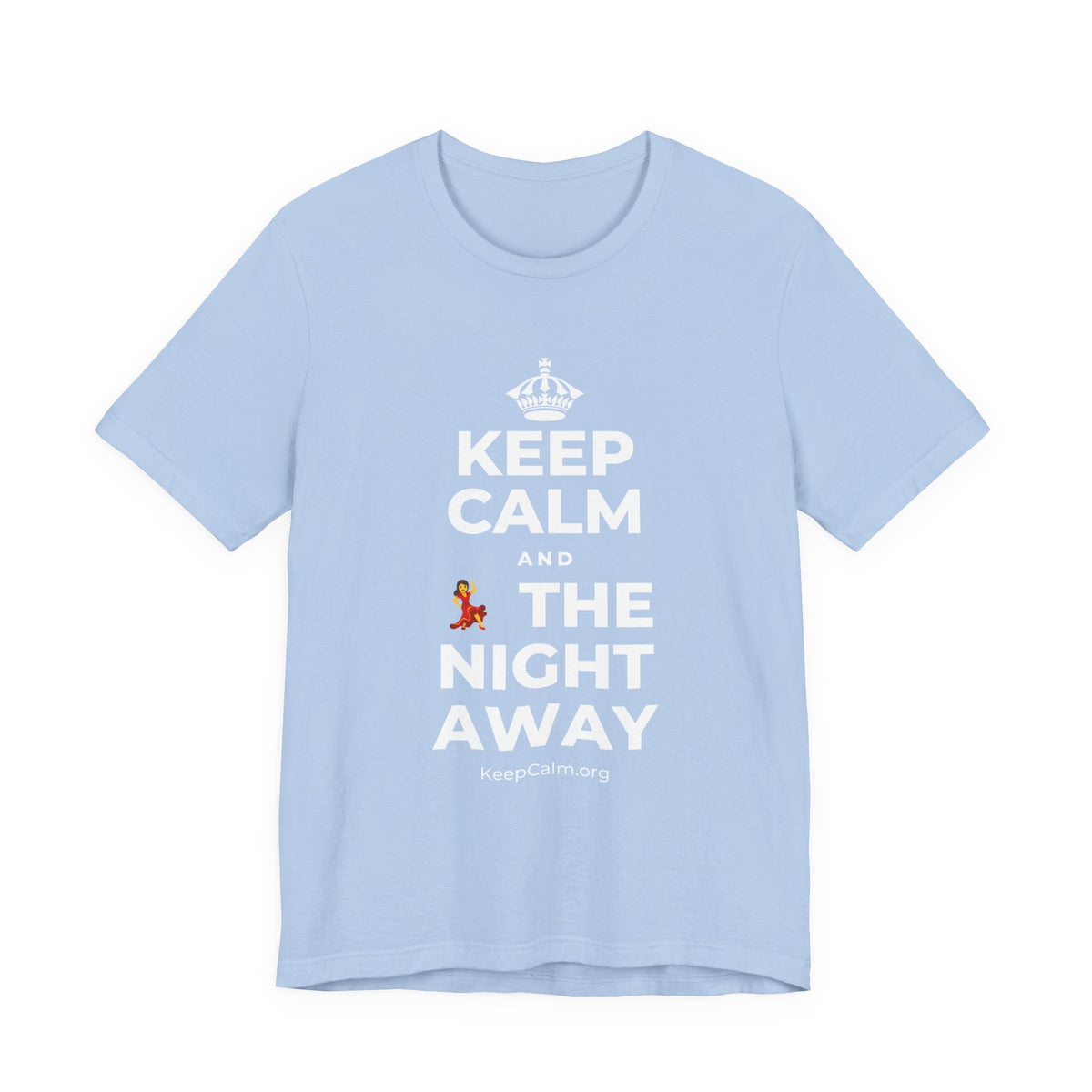 KEEP CALM AND 💃 THE NIGHT AWAY T-Shirt (Baby Blue–Silver)