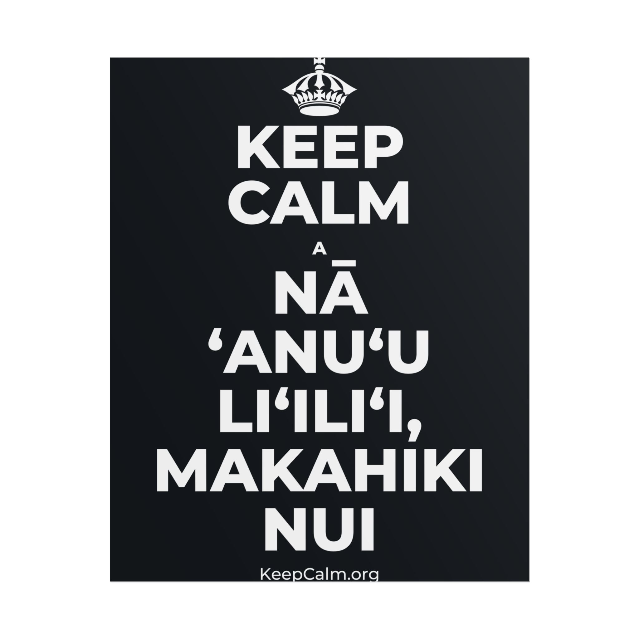 KEEP CALM A NĀ ʻANUʻU LIʻILIʻI, MAKAHIKI NUI Poster (Dark)